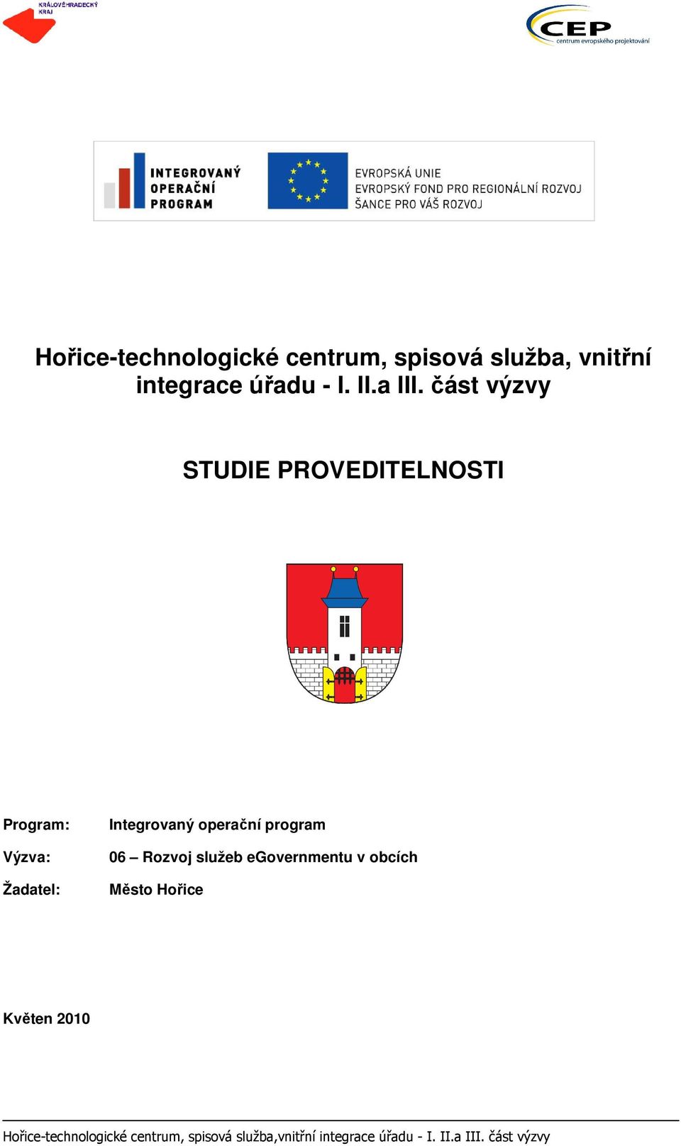 část výzvy STUDIE PROVEDITELNOSTI Program: Výzva: Žadatel: Integrovaný operační