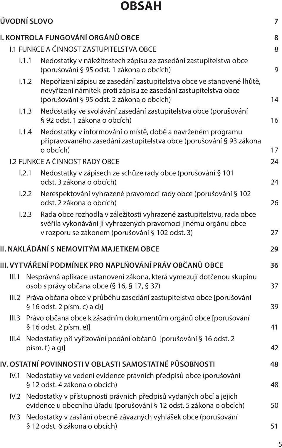 2 zákona o obcích) 14 Nedostatky ve svolávání zasedání zastupitelstva obce (porušování 92 odst.