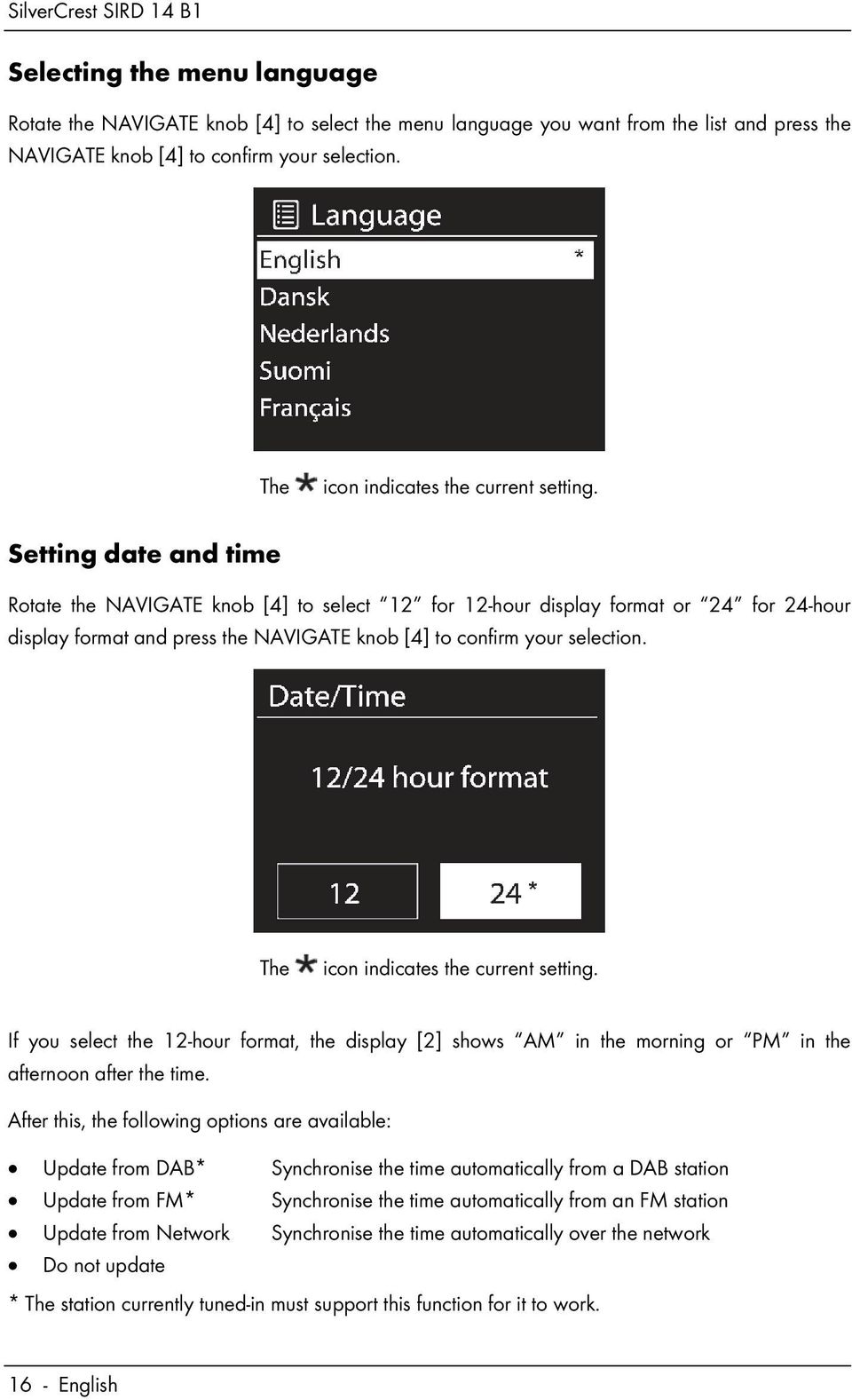 Setting date and time Rotate the NAVIGATE knob [4] to select 12 for 12-hour display format or 24 for 24-hour display format and press the NAVIGATE knob [4] to confirm your selection.