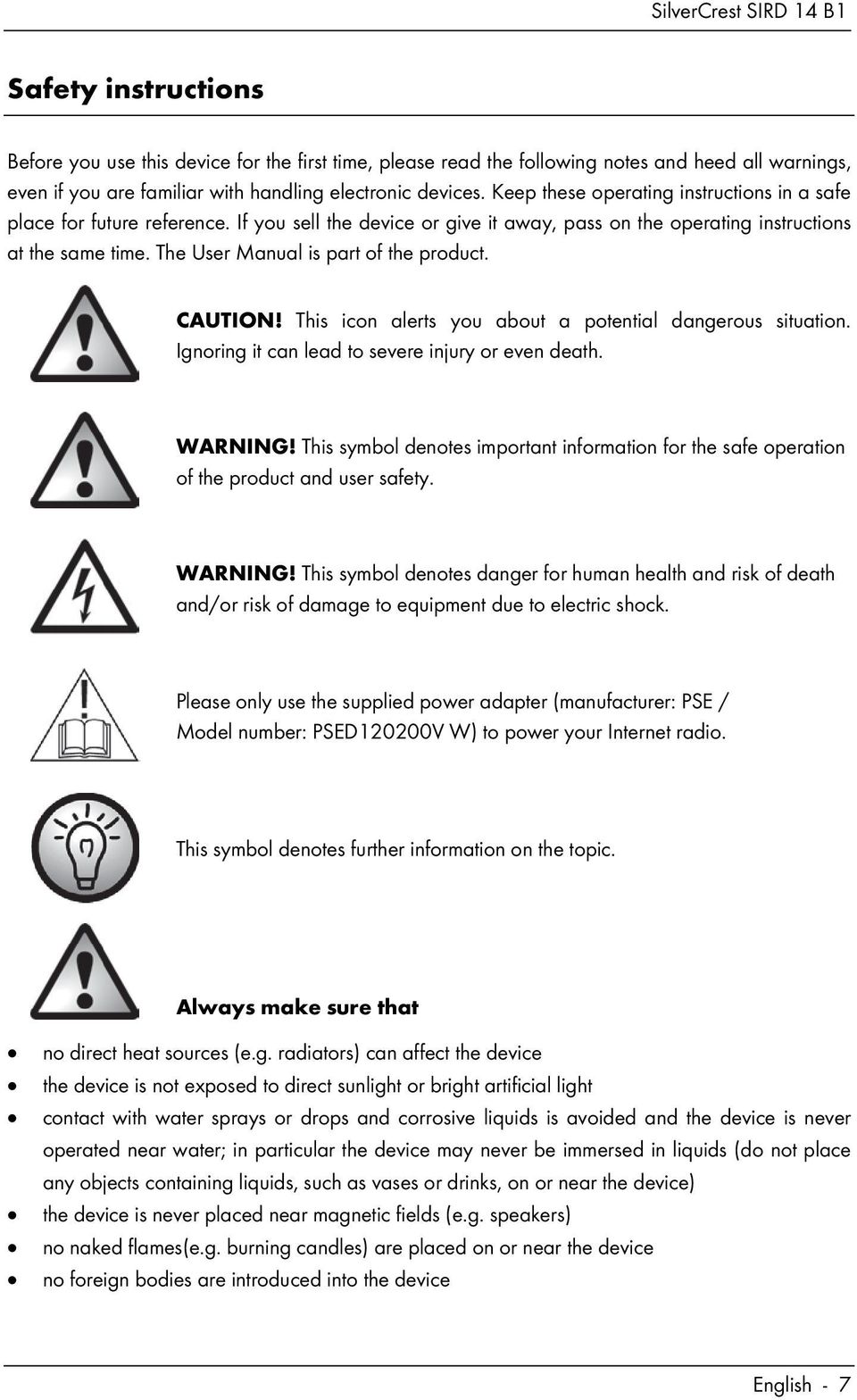 The User Manual is part of the product. CAUTION! This icon alerts you about a potential dangerous situation. Ignoring it can lead to severe injury or even death. WARNING!