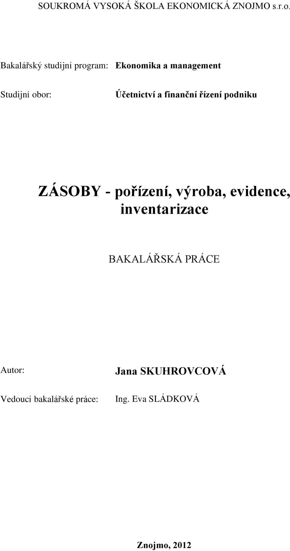 Účetnictví a finanční řízení podniku ZÁSOBY - pořízení, výroba, evidence,