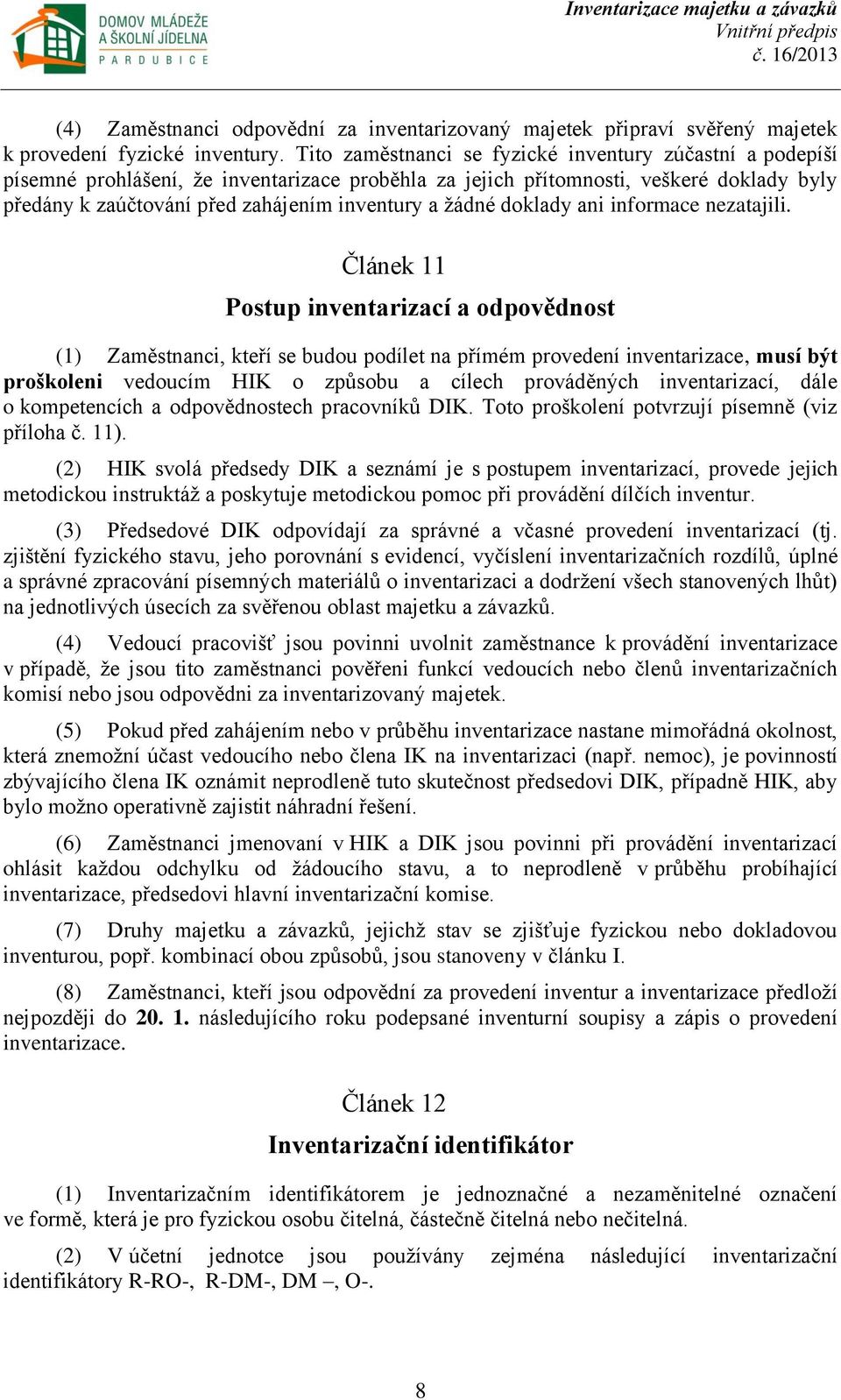 žádné doklady ani informace nezatajili.