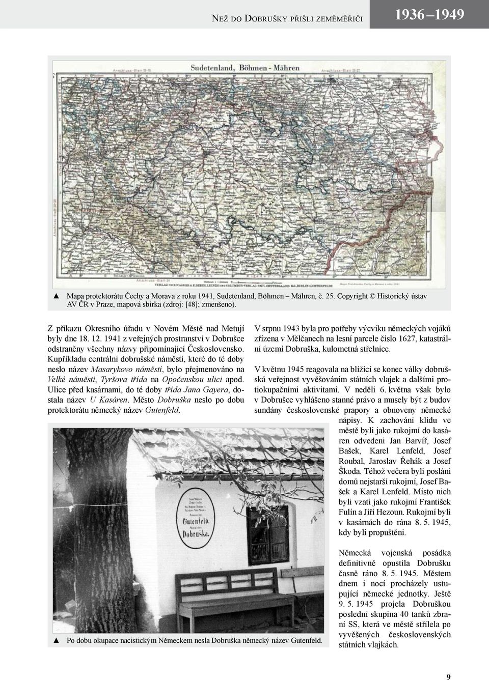 1941 z veřejných prostranství v Dobrušce odstraněny všechny názvy připomínající Československo.