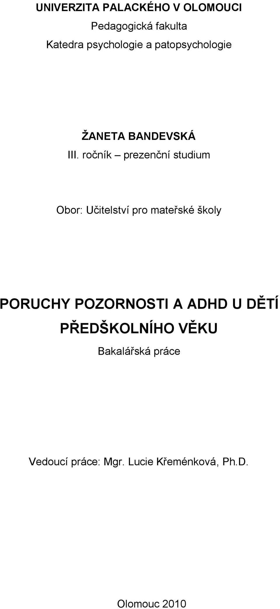 ročník prezenční studium Obor: Učitelství pro mateřské školy PORUCHY