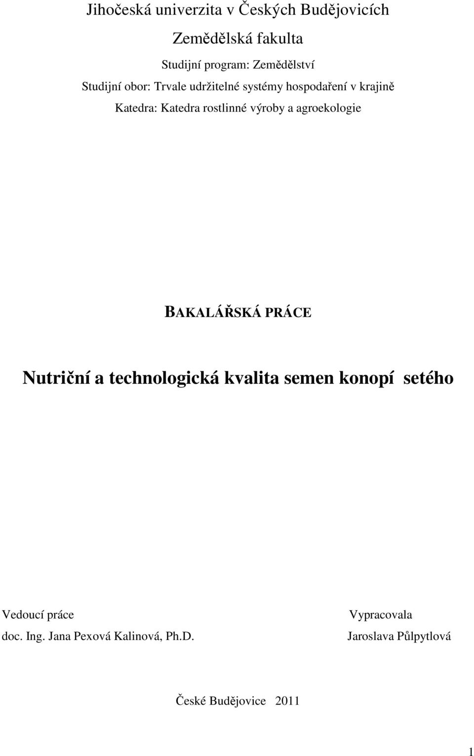 výroby a agroekologie BAKALÁŘSKÁ PRÁCE Nutriční a technologická kvalita semen konopí setého