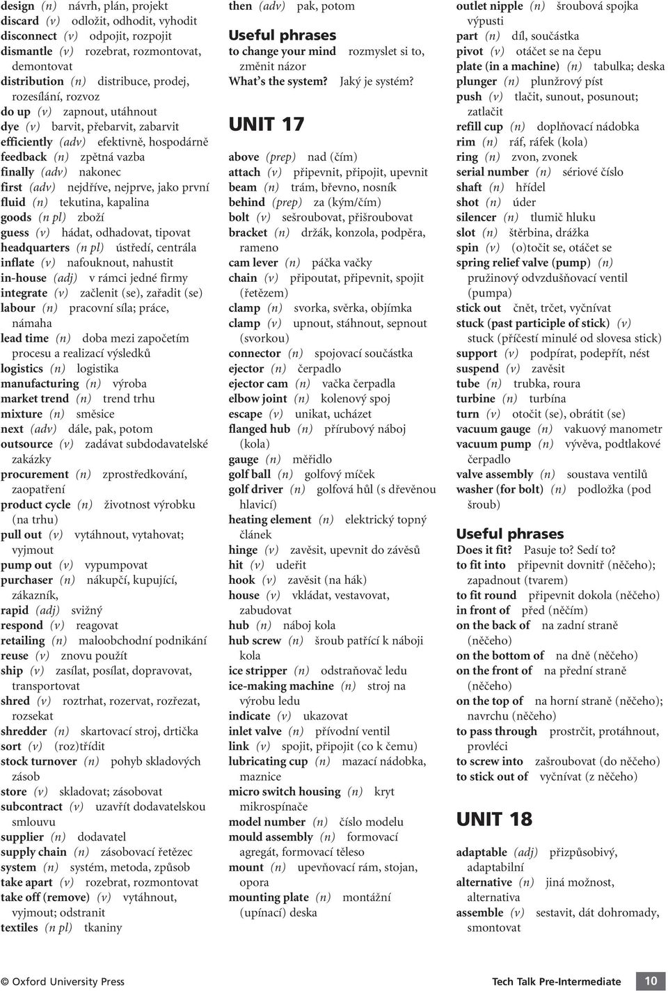 první fluid (n) tekutina, kapalina goods (n pl) zboží guess (v) hádat, odhadovat, tipovat headquarters (n pl) ústředí, centrála inflate (v) nafouknout, nahustit in-house (adj) v rámci jedné firmy