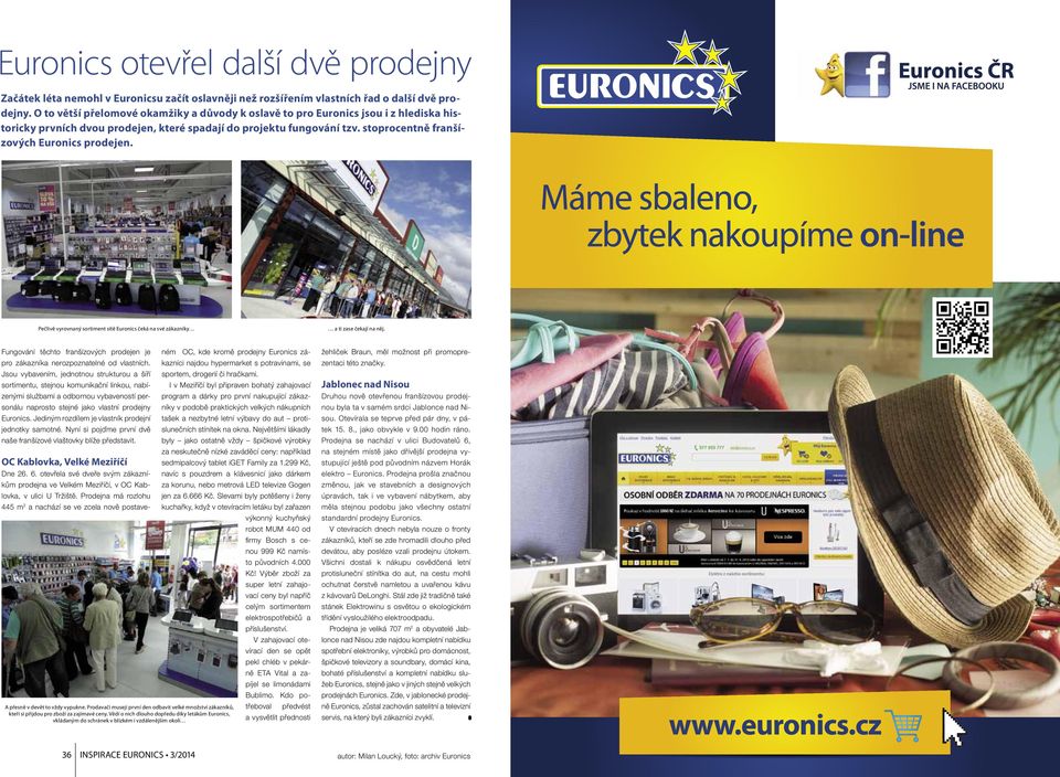 stoprocentně franšízových Euronics prodejen. Pečlivě vyrovnaný sortiment sítě Euronics čeká na své zákazníky a ti zase čekají na něj.