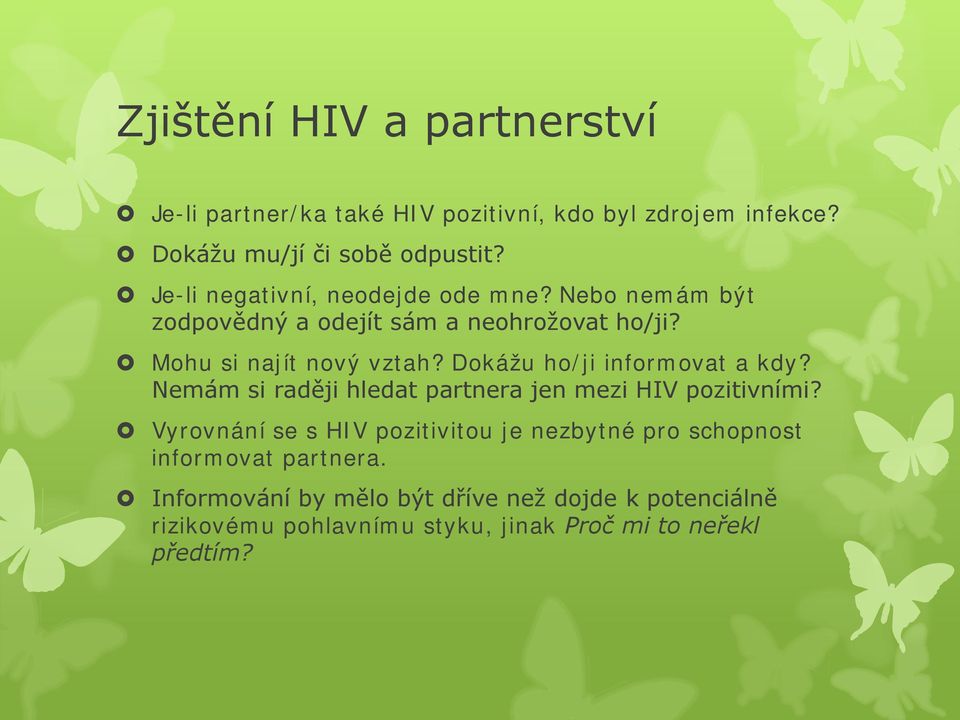 Dokážu ho/ji informovat a kdy? Nemám si raději hledat partnera jen mezi HIV pozitivními?