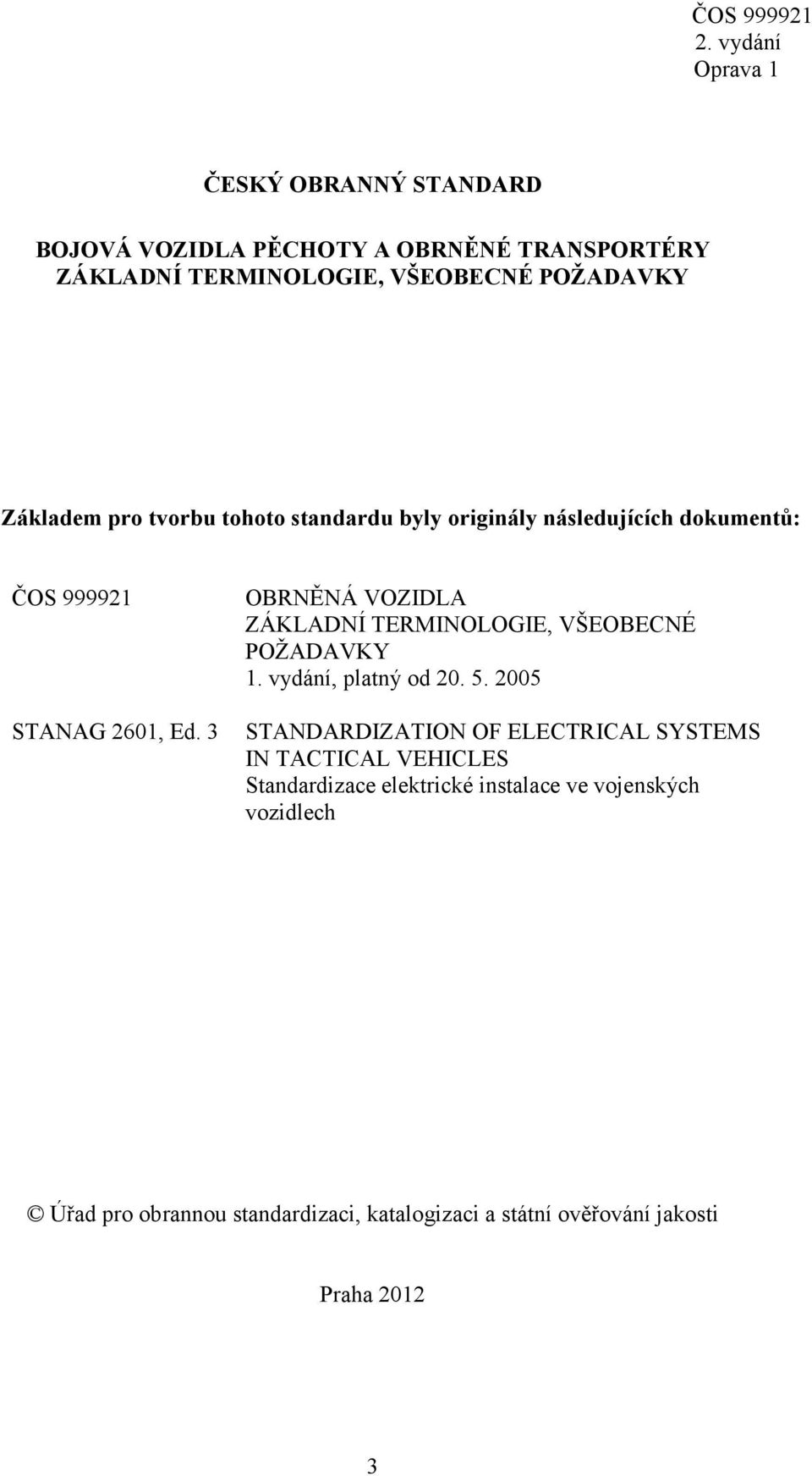 3 OBRNĚNÁ VOZIDLA ZÁKLADNÍ TERMINOLOGIE, VŠEOBECNÉ POŽADAVKY 1. vydání, platný od 20. 5.