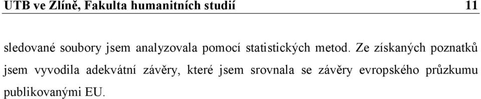 Ze získaných poznatků jsem vyvodila adekvátní závěry,