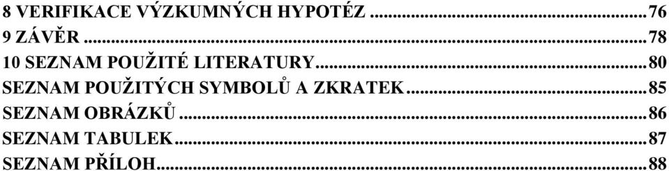 .. 80 SEZNAM POUŽITÝCH SYMBOLŮ A ZKRATEK.