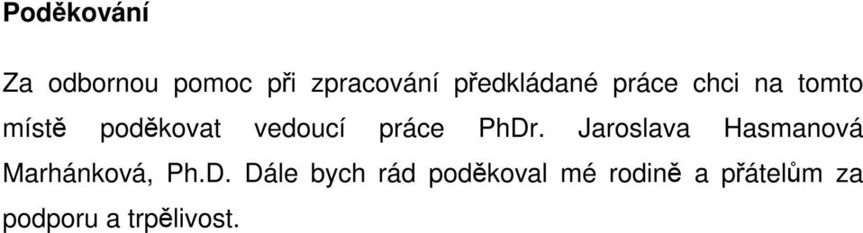 vedoucí práce PhDr. Jaroslava Hasmanová Marhánková, Ph.