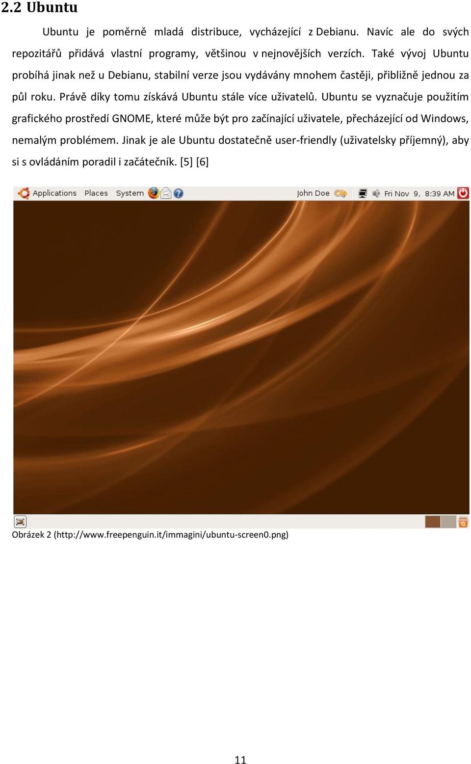 Právě díky tomu získává Ubuntu stále více uživatelů.