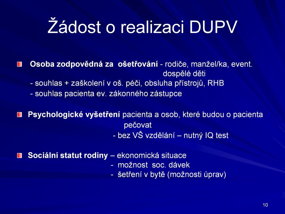 . zákonného zástupce Psychologické vyšetření pacienta a osob, které budou o pacienta pečovat - bez