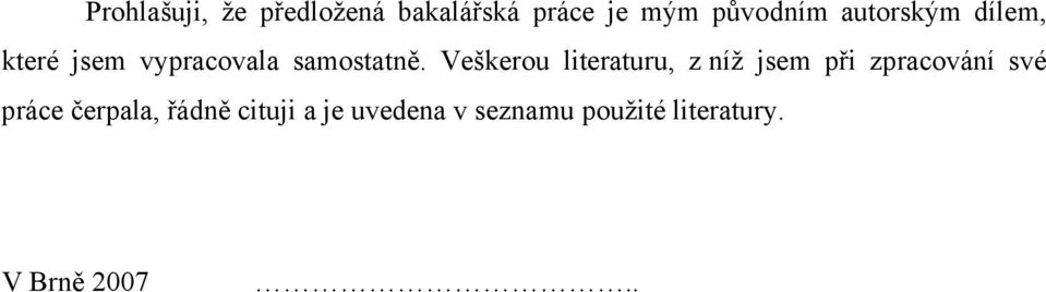 Veškerou literaturu, z níž jsem při zpracování své práce