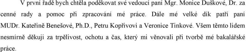 Kateřině Benešové, Ph.D., Petru Kopřivovi a Veronice Tinkové.