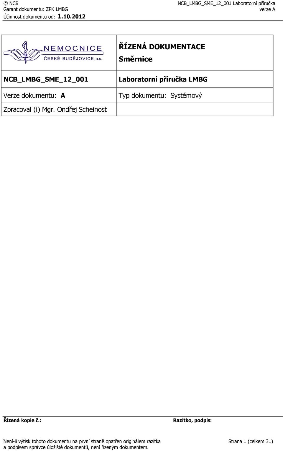 LMBG Typ dokumentu: Systémový Zpracoval (i) Mgr. Ondřej Scheinost Řízená kopie č.