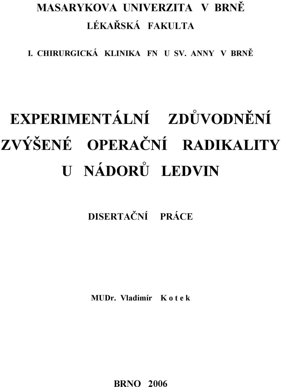 ANNY V BRNĚ EXPERIMENTÁLNÍ ZDŮVODNĚNÍ ZVÝŠENÉ