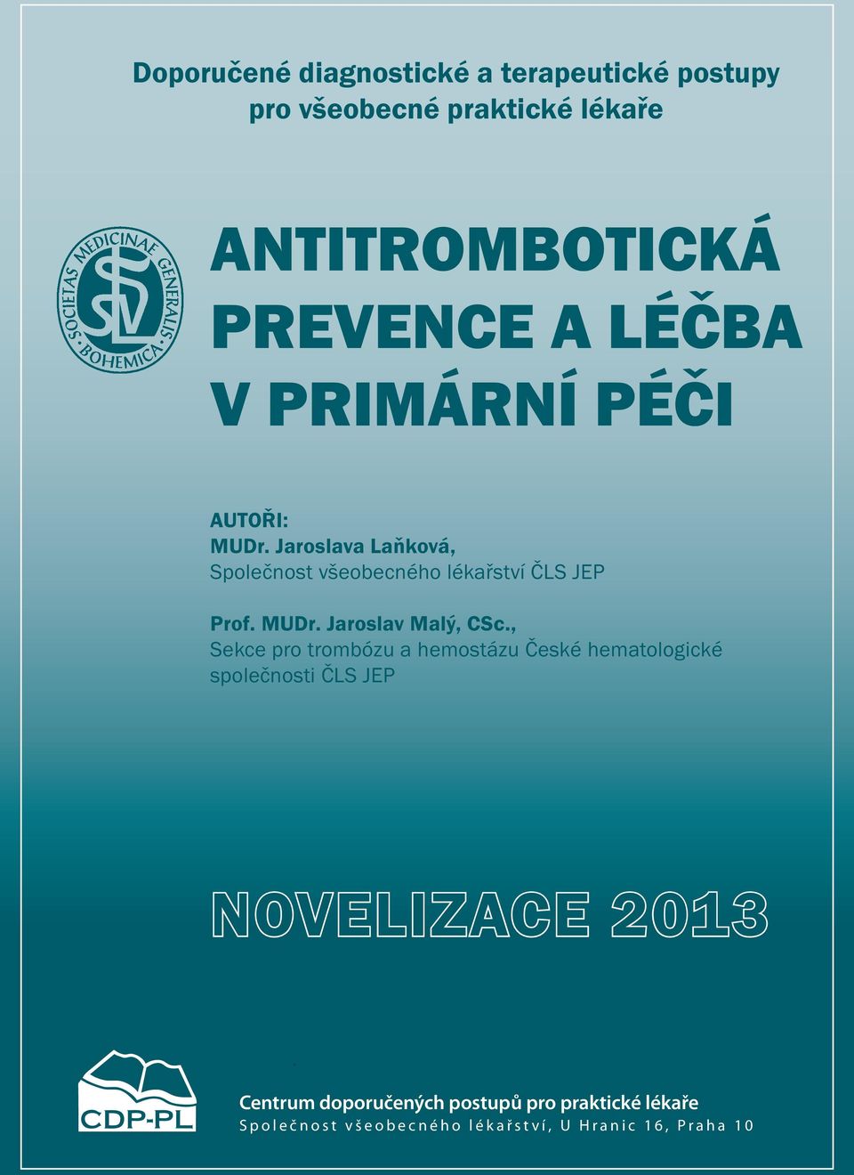 , Sekce pro trombózu a hemostázu České hematologické společnosti ČLS JEP NOVELIZACE 2013 Centrum doporučených