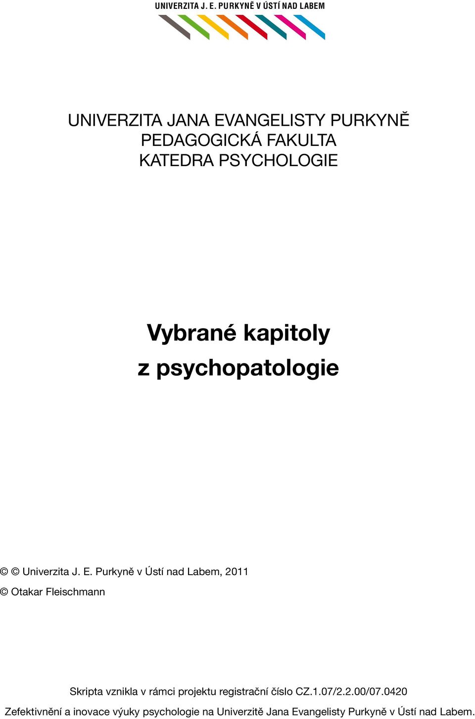 PSYCHOLOGIE Vybrané kapitoly z psychopatologie Univerzita J. E.