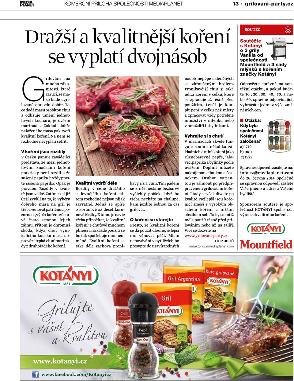 V koření jsou rozdíly V Česku panuje zavádějící představa, že mezi jednotlivými značkami koření prakticky není rozdíl a že sušená paprika je vždy prostě sušená paprika. Opak je pravdou.