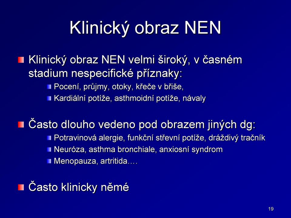 dlouho vedeno pod obrazem jiných dg: Potravinová alergie, funkční střevní potíže, dráždivý