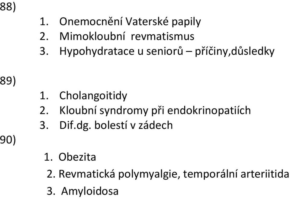 Hypohydratace u seniorů příčiny,důsledky 1. Cholangoitidy 2.