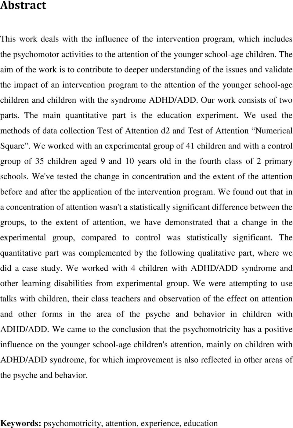 syndrome ADHD/ADD. Our work consists of two parts. The main quantitative part is the education experiment.