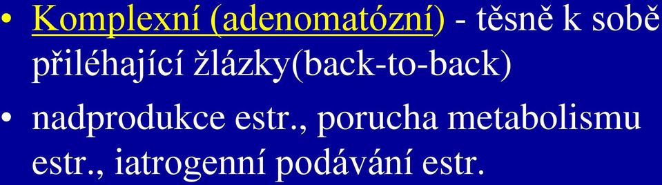 žlázky(back-to-back) nadprodukce