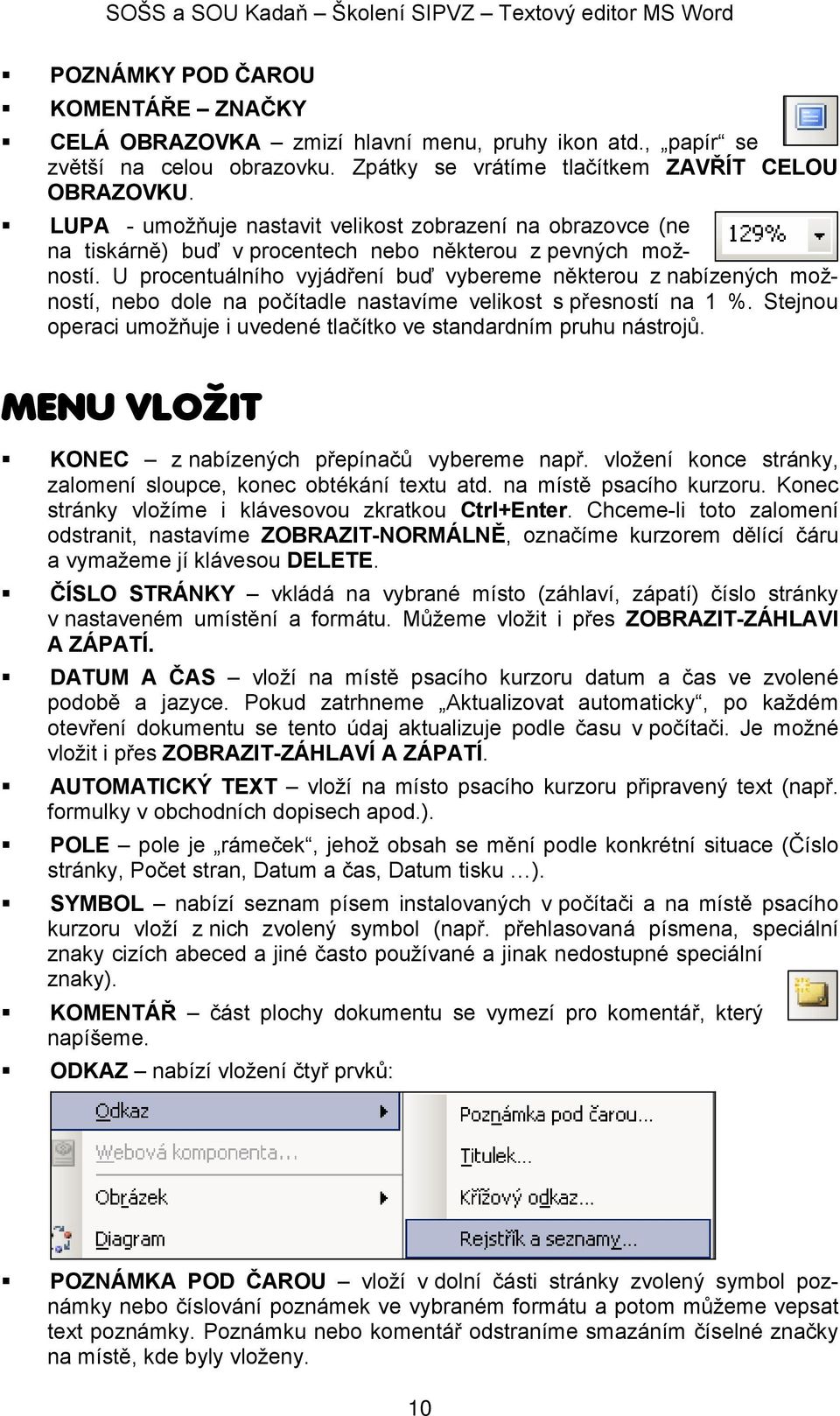 U procentuálního vyjádření buď vybereme některou z nabízených možností, nebo dole na počítadle nastavíme velikost s přesností na 1 %.