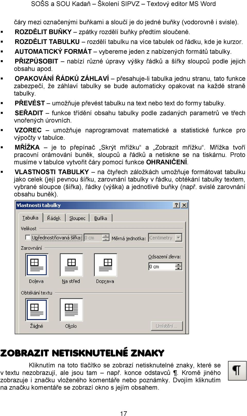 PŘIZPŮSOBIT nabízí různé úpravy výšky řádků a šířky sloupců podle jejich obsahu apod.