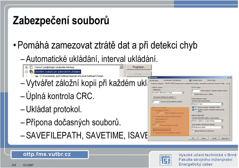 Vytvářet záložní kopii při každém ukládání. Úplná kontrola CRC.