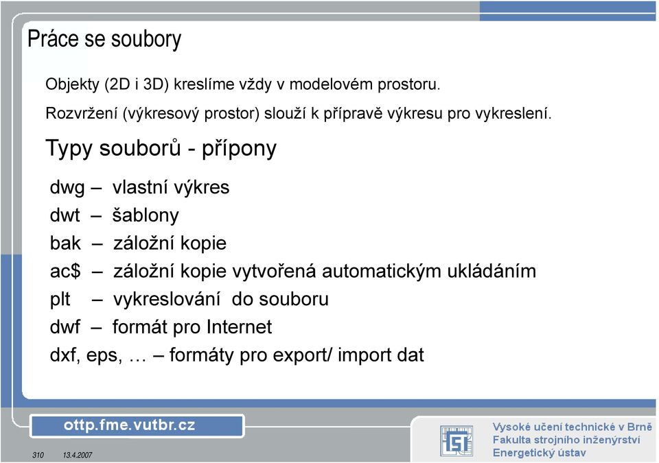 Typy souborů -přípony dwg vlastní výkres dwt šablony bak záložní kopie ac$ záložní kopie