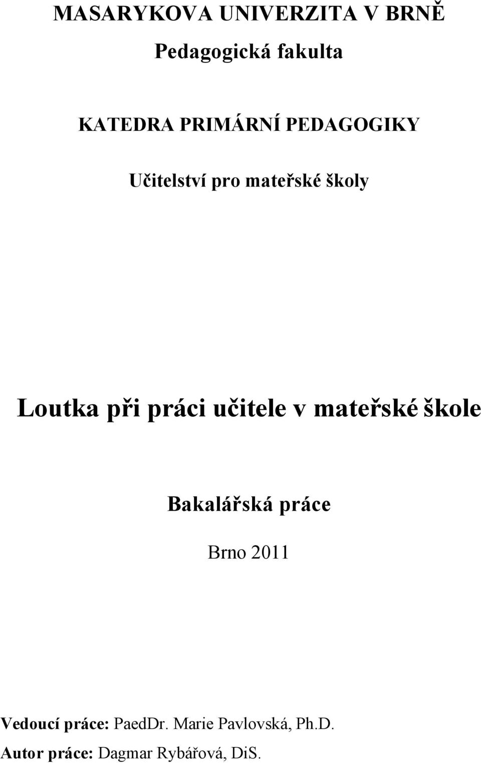 práci učitele v mateřské škole Bakalářská práce Brno 2011