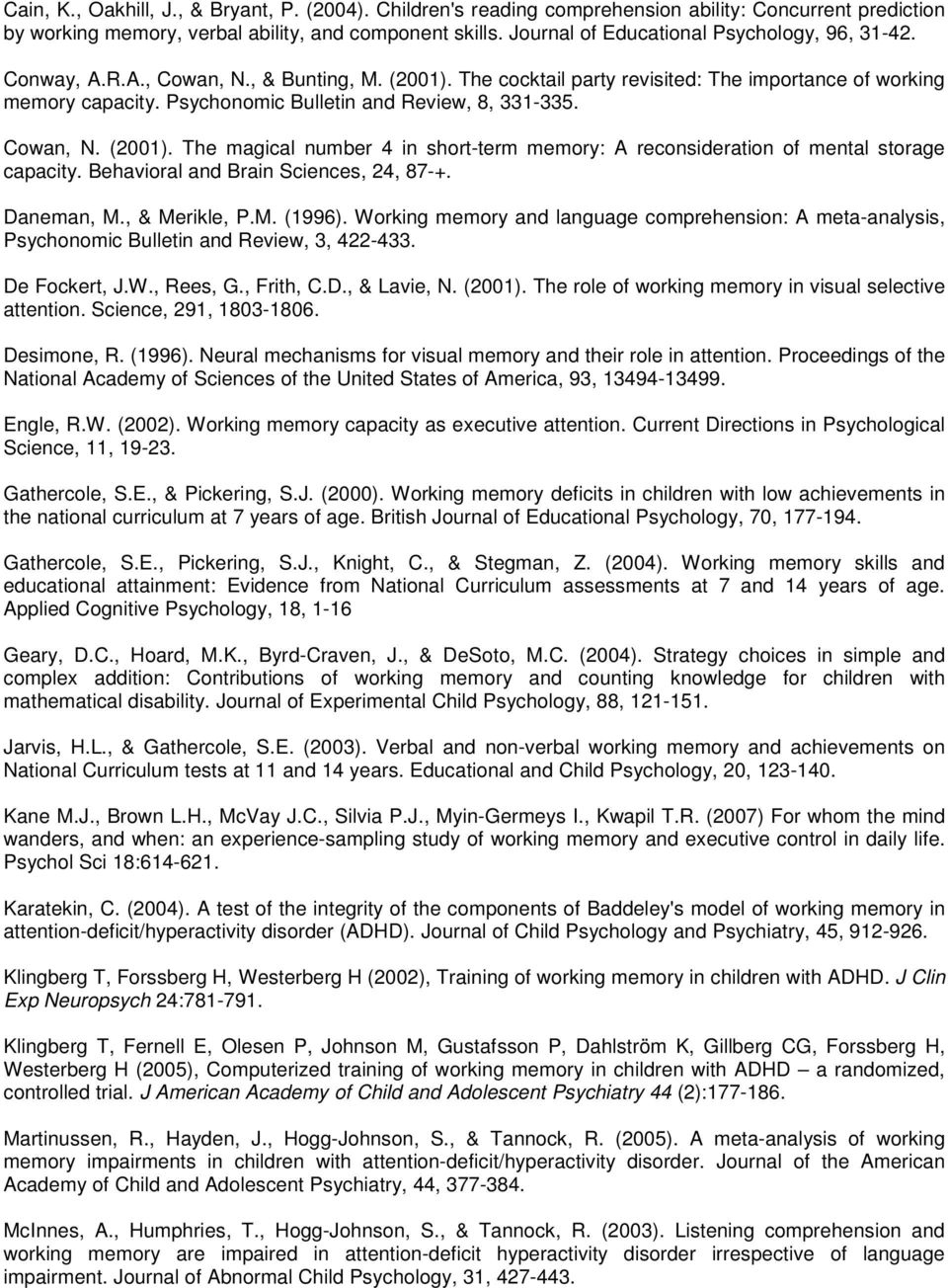 Psychonomic Bulletin and Review, 8, 331-335. Cowan, N. (2001). The magical number 4 in short-term memory: A reconsideration of mental storage capacity. Behavioral and Brain Sciences, 24, 87-+.