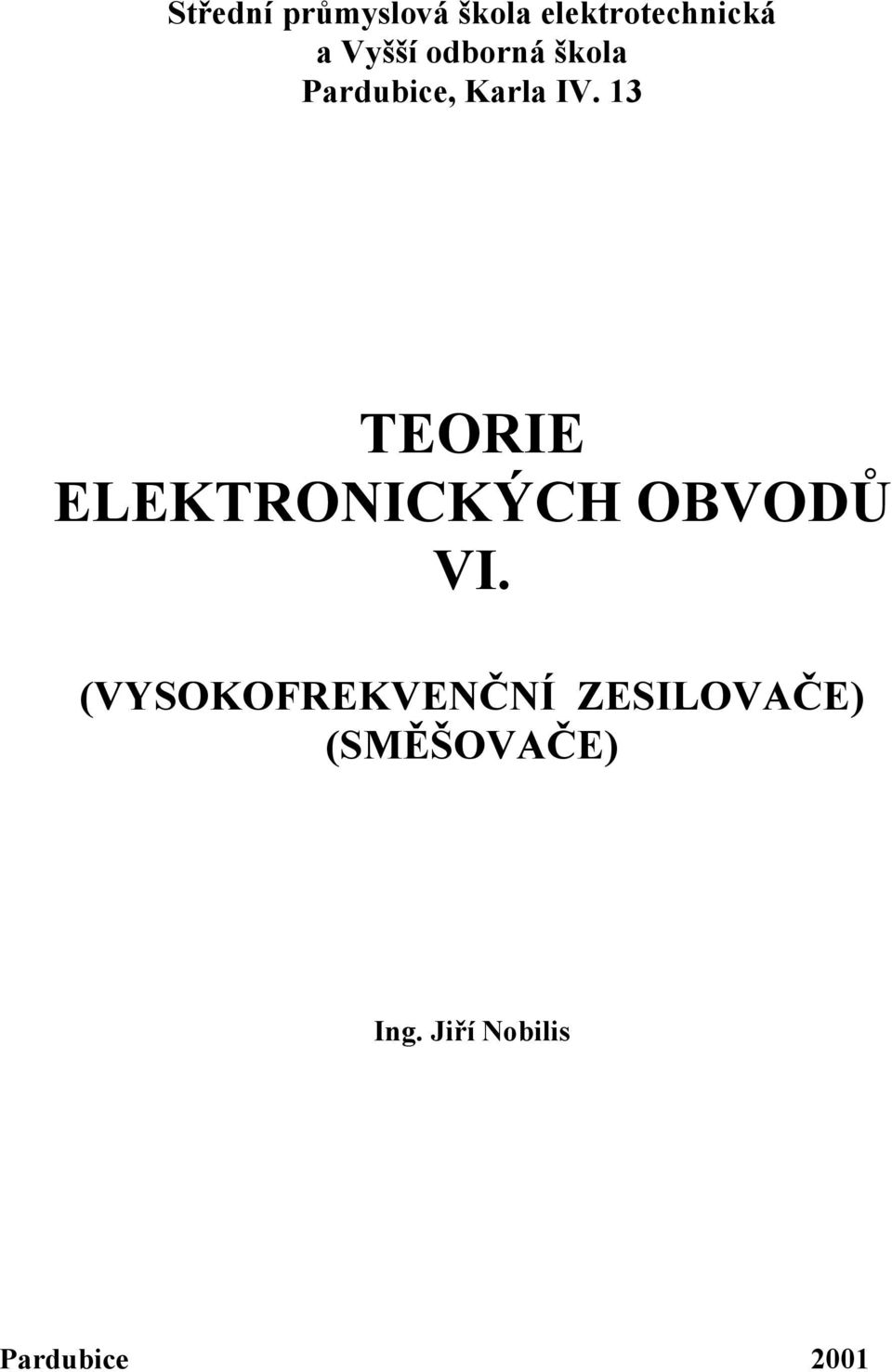 3 TEORIE ELEKTRONIKÝH OBVODŮ VI.