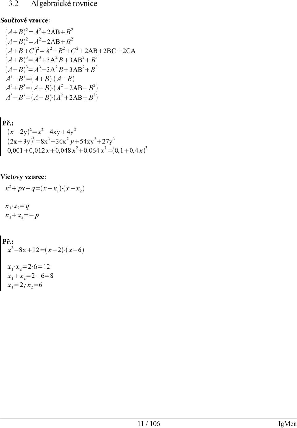 =x 4xy 4y x 3y 3 =8x 3 36x y 54xy 7y 3 0,001 0,01 x 0,048 x 0,064 x 3 = 0,1 0,4 x 3 Vietovy vzorce: