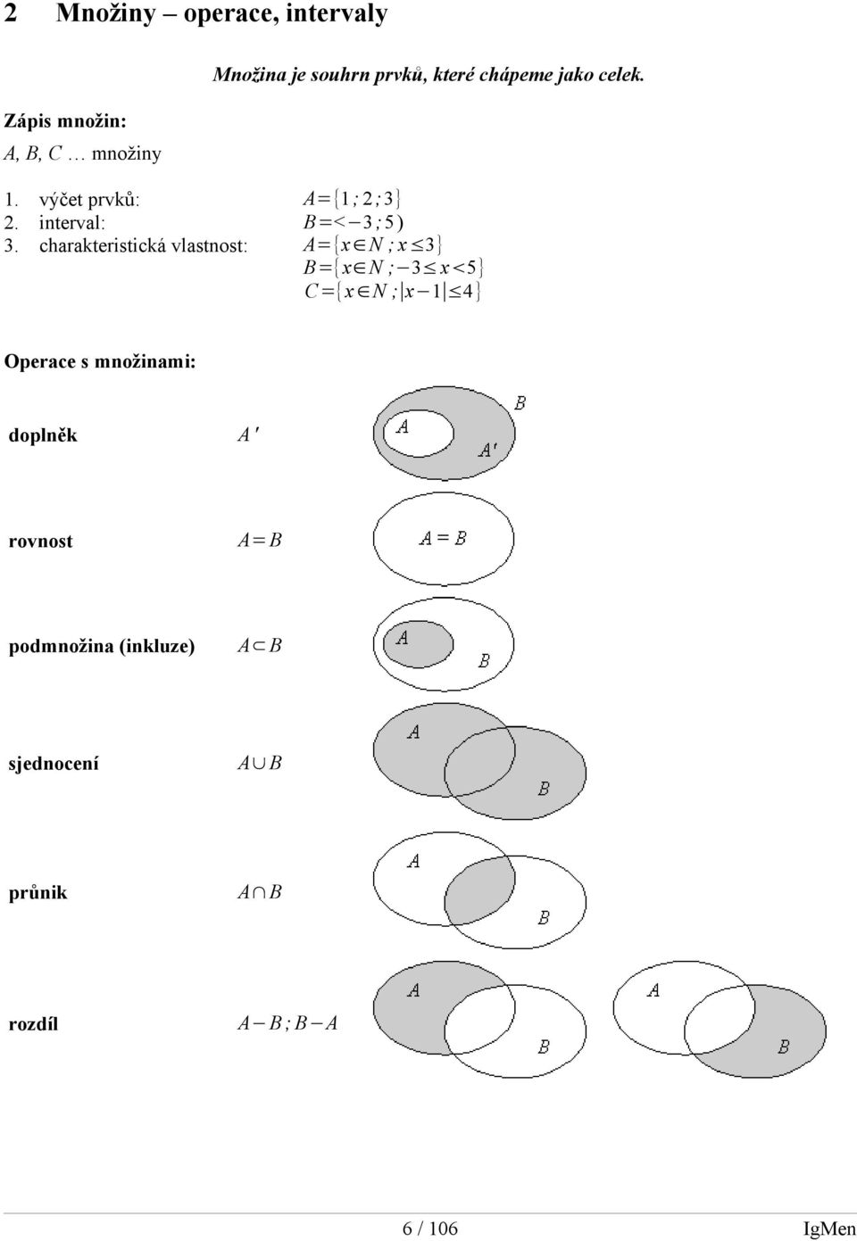 charakteristická vlastnost: A={x N ; x 3} B={x N ; 3 x 5} C={x N ; x 1 4} Operace s