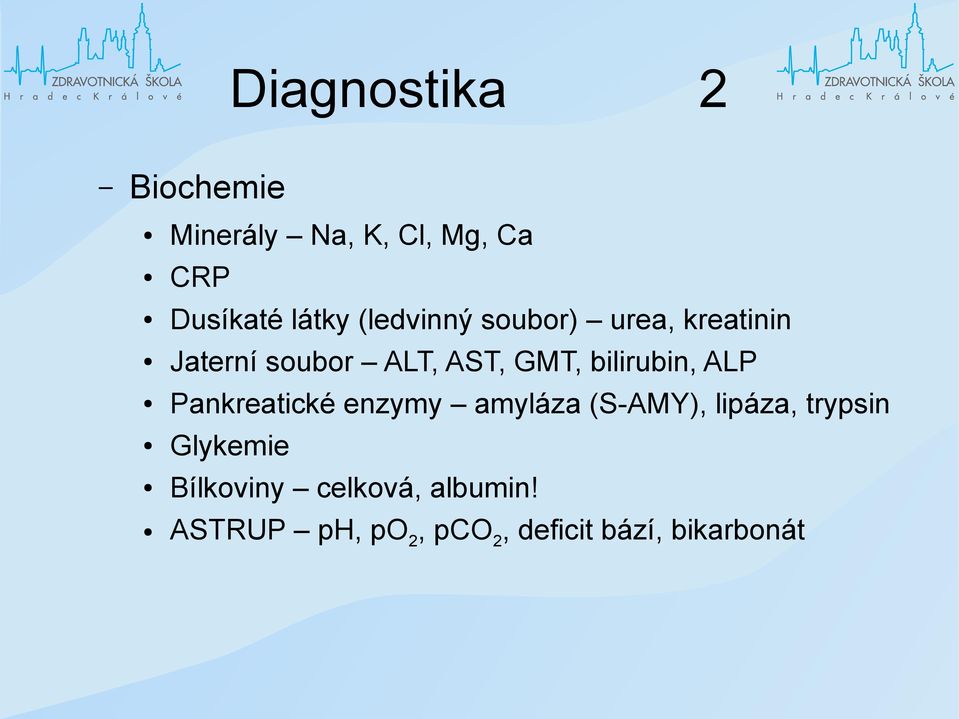 bilirubin, ALP Pankreatické enzymy amyláza (S-AMY), lipáza, trypsin