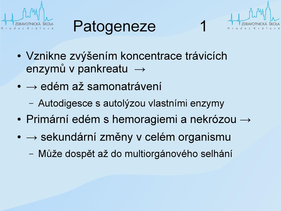 vlastními enzymy Primární edém s hemoragiemi a nekrózou