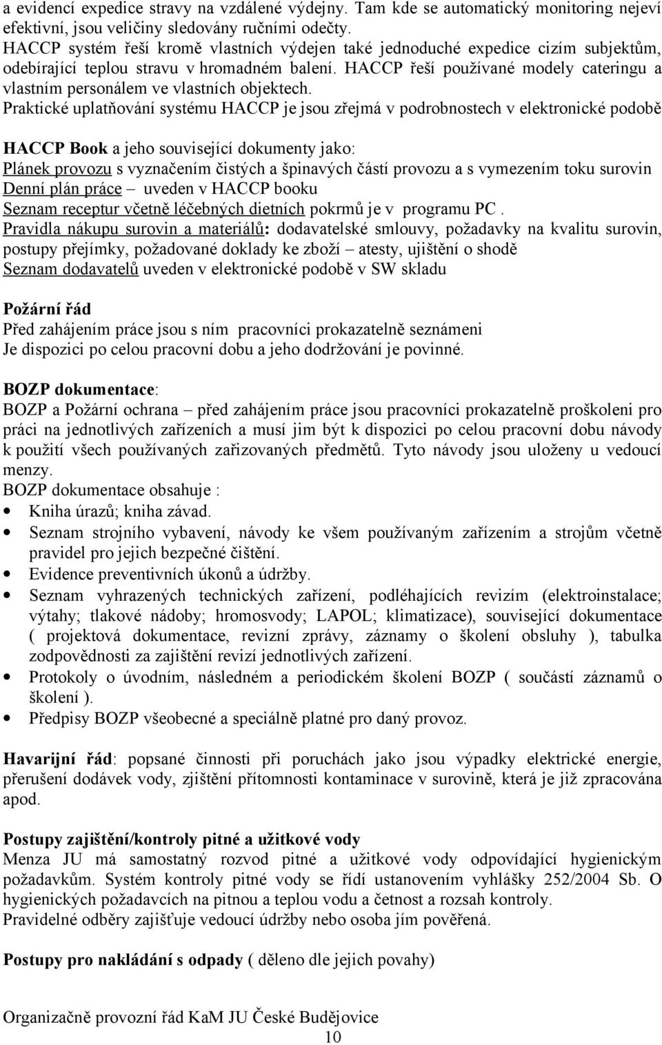 HACCP řeší používané modely cateringu a vlastním personálem ve vlastních objektech.