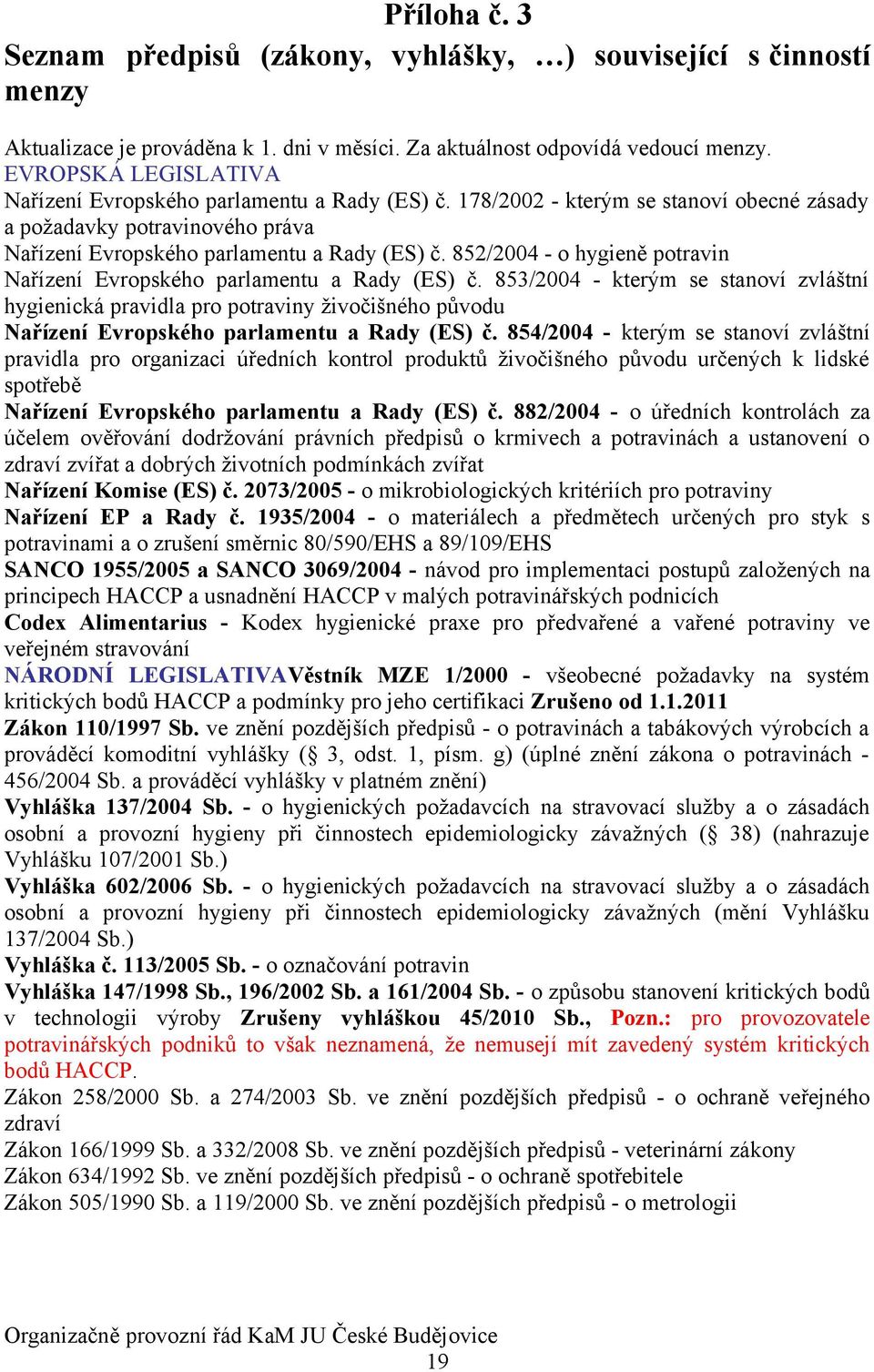 852/2004 - o hygieně potravin Nařízení Evropského parlamentu a Rady (ES) č.