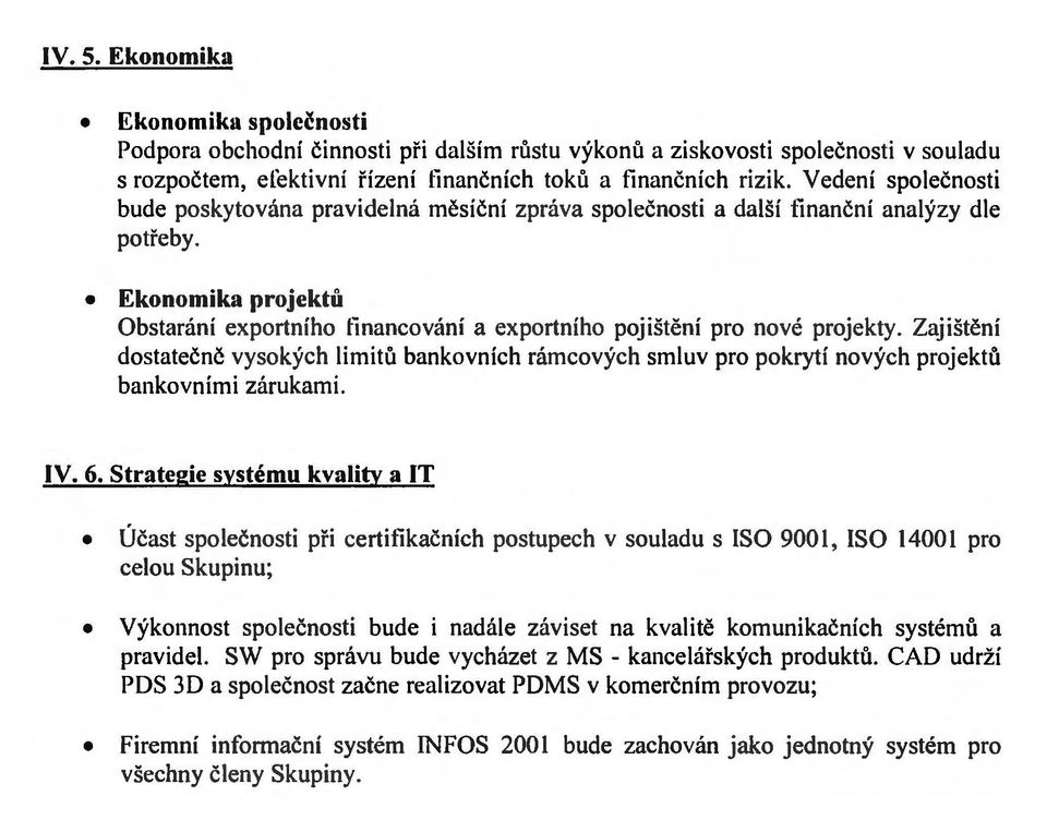 Ekonomika projcktu Obstarani exportniho tinancovani a exportniho pojisteni pro nove projekty.