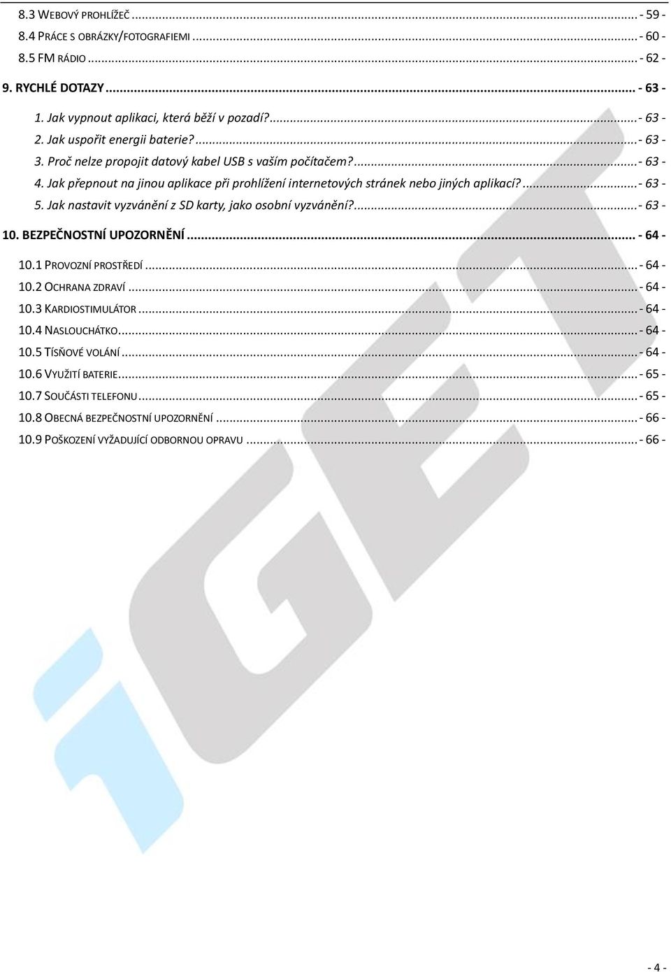 ...- 63-5. Jak nastavit vyzvánění z SD karty, jako osobní vyzvánění?...- 63-10. BEZPEČNOSTNÍ UPOZORNĚNÍ... - 64-10.1 PROVOZNÍ PROSTŘEDÍ... - 64-10.2 OCHRANA ZDRAVÍ... - 64-10.3 KARDIOSTIMULÁTOR.