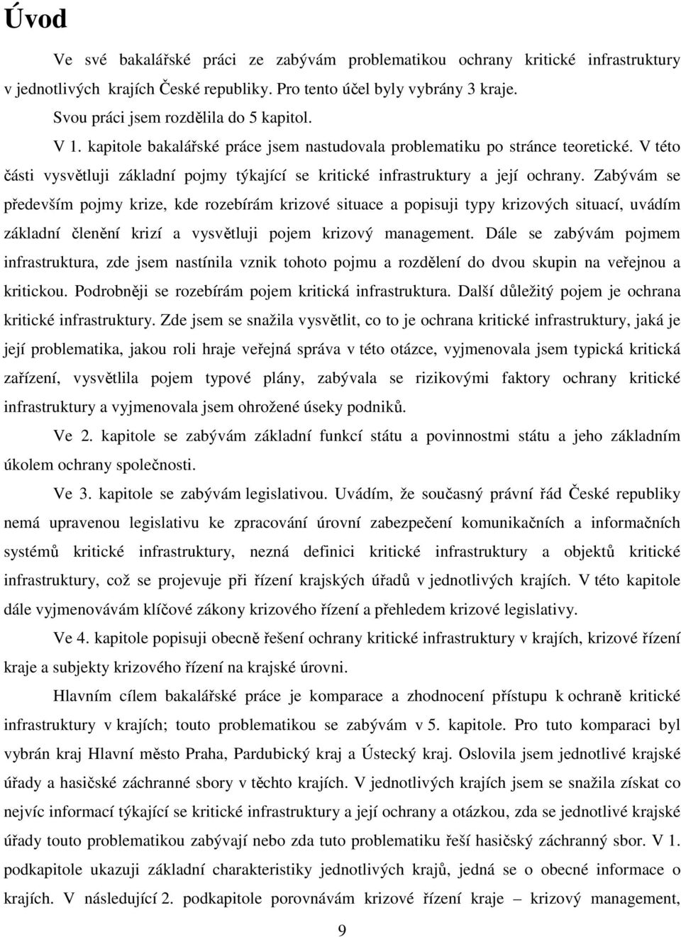 V této části vysvětluji základní pojmy týkající se kritické infrastruktury a její ochrany.