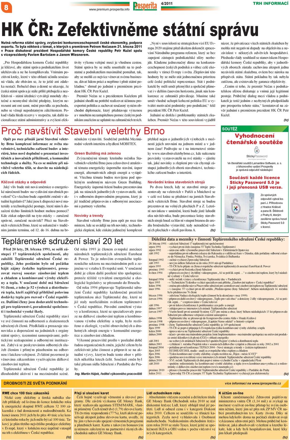 března 2011 v Praze diskutoval prezident Hospodářské komory České republiky Petr Kužel spolu s viceprezidenty Pavlem Bartošem a Janem Wiesnerem.