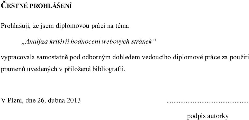 pod odborným dohledem vedoucího diplomové práce za použití pramenů