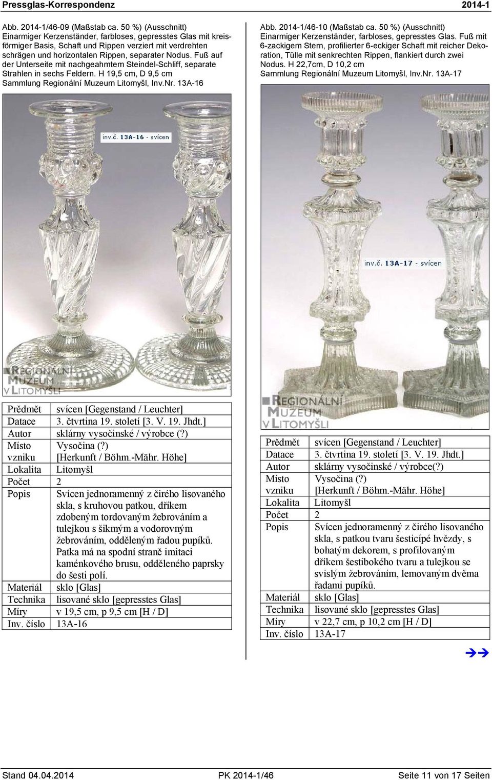 Fuß auf der Unterseite mit nachgeahmtem Steindel-Schliff, separate Strahlen in sechs Feldern. H 19,5 cm, D 9,5 cm Sammlung Regionální Muzeum Litomyšl, Inv.Nr. 13A-16 Abb. 2014-1/46-10 (Maßstab ca.