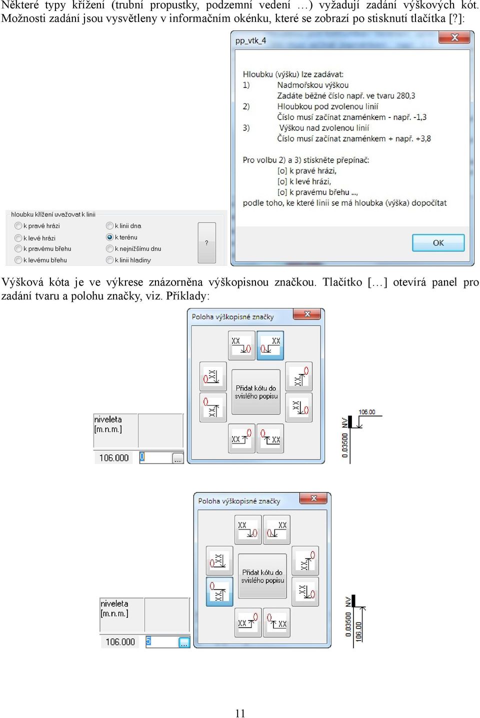 Možnosti zadání jsou vysvětleny v informačním okénku, které se zobrazí po