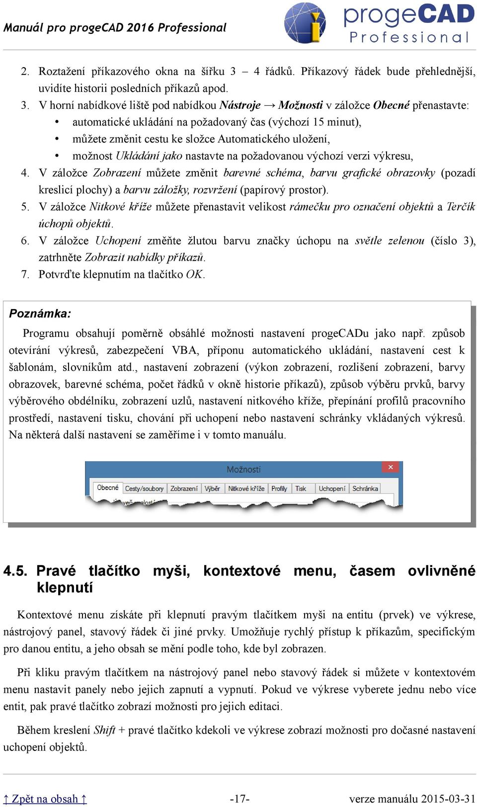 V horní nabídkové liště pod nabídkou Nástroje Možnosti v záložce Obecné přenastavte: automatické ukládání na požadovaný čas (výchozí 15 minut), můžete změnit cestu ke složce Automatického uložení,